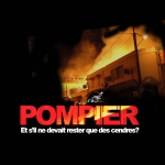 Pompier - Et s'il ne devait rester que des cendres?